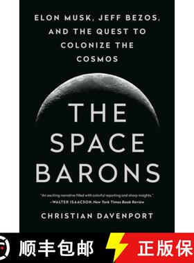 现货 The Space Barons: Elon Musk, Jeff Bezos, and the Quest to Colonize the Cosmos [9781541774162]