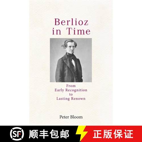【3-4周达】Berlioz in Time: From Early Recognition to Lasting Renown [9781648250200]