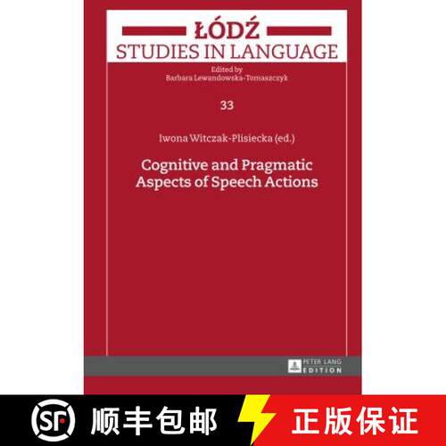 【3-4周达】精装 Cognitive and Pragmatic Aspects of Speech Actions [9783631641569]