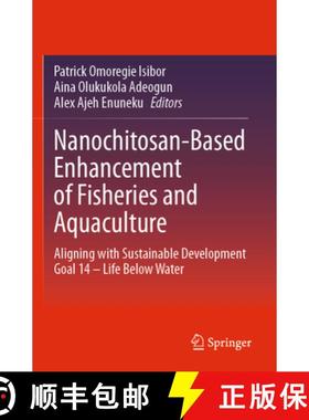 【3-4周达】Nanochitosan-Based Enhancement of Fisheries and Aquaculture: Aligning with Sustainable Dev... [9783031522635]