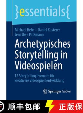 【3-4周达】Archetypisches Storytelling in Videospielen : 12 Storytelling-Formate für kreativere Vide... [9783658451714]
