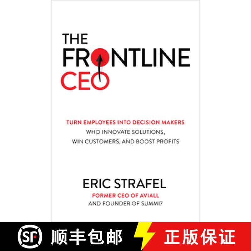 【3-4周达】The Frontline Ceo: Turn Employees Into Decision Makers Who Innovate Solutions, Win Custome... [9781264257805]