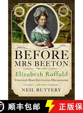 【3-4周达】Before Mrs Beeton: Elizabeth Raffald, England's Most Influential Housekeeper [9781399084475]