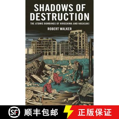 【3-4周达】Shadows of Destruction: The Atomic Bombings of Hiroshima and Nagasaki [9798230023227]