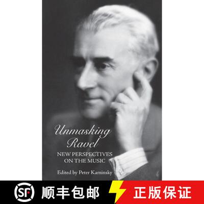 【3-4周达】Unmasking Ravel – New Perspectives on the Music [9781580463379]
