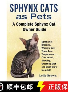 【3-4周达】Sphynx Cats as Pets: Sphynx Cat Breeding, Where to Buy, Types, Care, Temperament, Cost, He... [9781941070628]