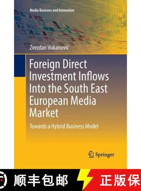 【3-4周达】Foreign Direct Investment Inflows Into the South East European Media Market : Towards a Hy... [9783319808284]