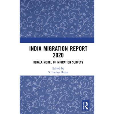 【4周达】India Migration Report 2020 : Kerala Model of Migration Surveys [9780367625566]