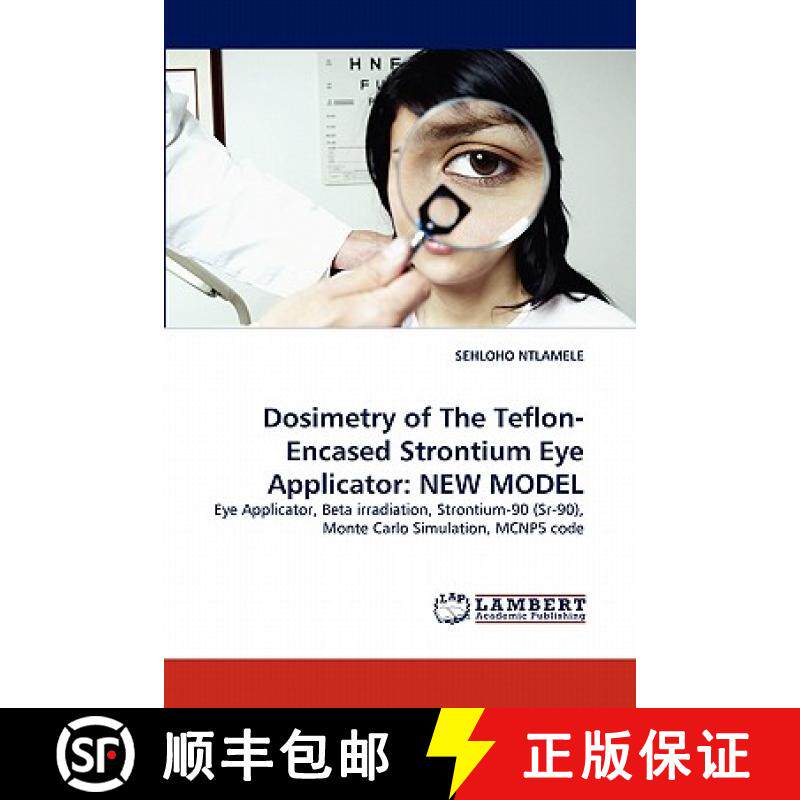 【3-4周达】Dosimetry of The Teflon-Encased Strontium Eye Applicator: New Model [9783843381000]