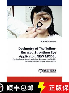 【3-4周达】Dosimetry of The Teflon-Encased Strontium Eye Applicator: New Model [9783843381000]