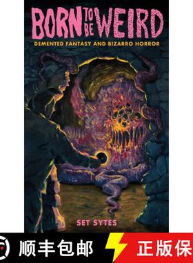 预订 Born to Be Weird: DeMented Fantasy and Bizarro Horror: DeMented Fantasy and Bizarro Horror [9781648411496]