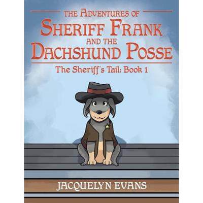 【4周达】The Adventures of Sheriff Frank and the Dachshund Posse: The Sheriff's Tail: Book 1 [9781640031708]