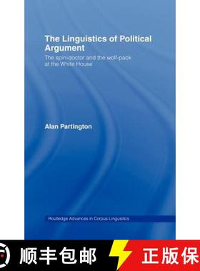 【3-4周达】The Linguistics of Political Argument : The Spin-Doctor and the Wolf-Pack at the White House [9780415287135]