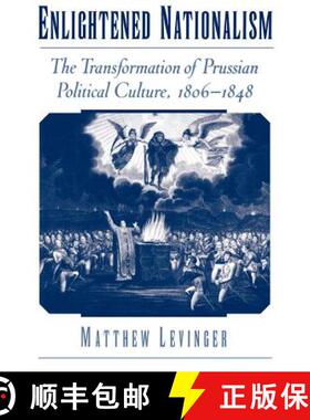 【3-4周达】Enlightened Nationalism: The Transformation of Prussian Political Culture, 1806-1848 [9780195151862]