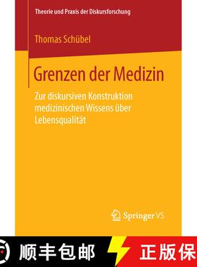 【3-4周达】Grenzen der Medizin : Zur diskursiven Konstruktion medizinischen Wissens über Lebensquali... [9783658122041]
