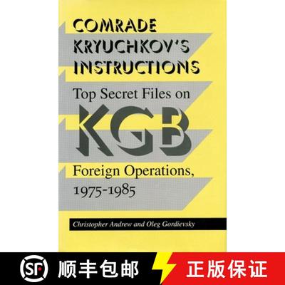 【3-4周达】Comrade Kryuchkov`s Instructions – Top Secret Files on KGB Foreign Operations, 1975–1985 [9780804722285]