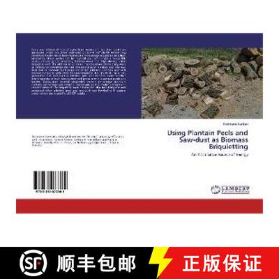 预订 Using Plantain Peels and Saw-dust as Biomass Briquietting [9783330073562]