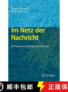 【3-4周达】Im Netz der Nachricht : Die Newsroom-Strategie als PR-Roman [9783642224881]