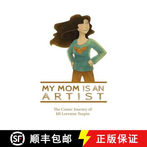 【3-4周达】My Mom Is An Artist: The Comic Journey of Jill Lorraine Turpin [9780692924518]