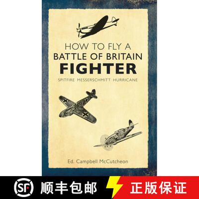 【3-4周达】How to Fly a Battle of Britain Fighter: Spitfire, Messerschmitt, Hurricane [9781445636658]