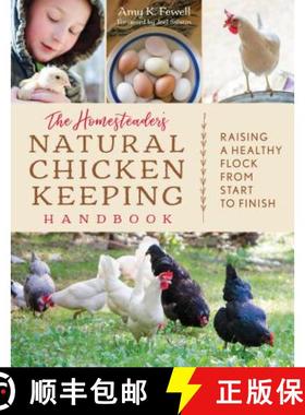 【3-4周达】The Homesteader's Natural Chicken Keeping Handbook : Raising a Healthy Flock from Start to... [9781493037391]