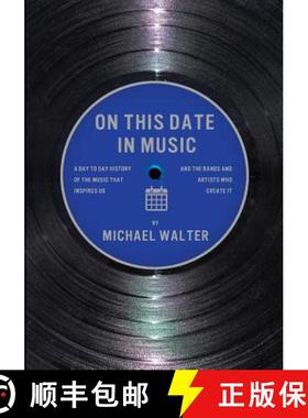 预订 On This Date In Music: A Day to Day History of the Music that Inspires Us and the Artists Who Cr... [9780692179796]