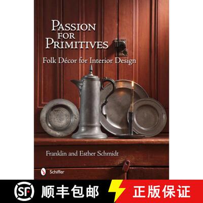 【3-4周达】精装 Passion for Primitives: Folk Decor for Interior Design: Folk DA (c)cor for Interior D... [9780764338748]