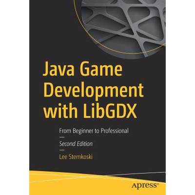 【4周达】Java Game Development with LibGDX : From Beginner to Professional [9781484233238]