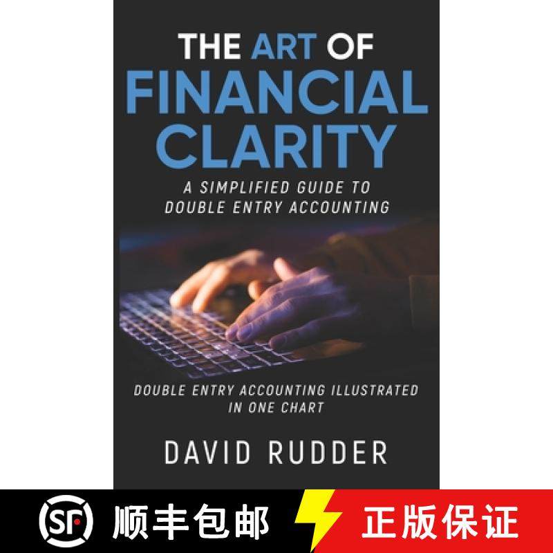 【3-4周达】The Art of Financial Clarity: A Simplified Guide to Double Entry Accounting [9798989163304]