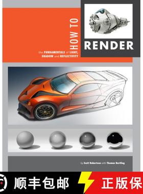 How to Render: The Fundamentals of Light, Shadow and Reflectivity [9781933492964]