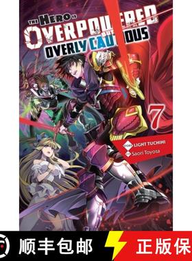 【3-4周达】The Hero Is Overpowered But Overly Cautious, Vol. 7 (Light Novel): Volume 7 [9781975322045]
