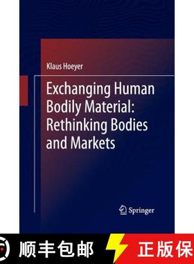 【3-4周达】Exchanging Human Bodily Material: Rethinking Bodies and Markets [9789401785105]