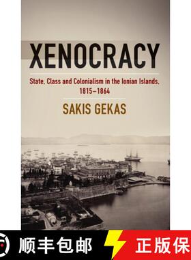 【3-4周达】Xenocracy: State, Class, and Colonialism in the Ionian Islands, 1815-1864 [9781805391272]