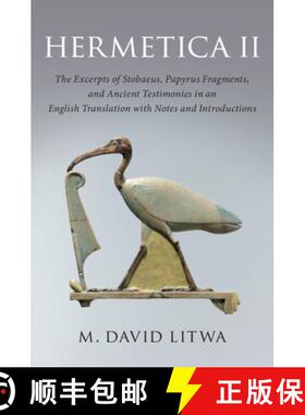 【3-4周达】Hermetica II: The Excerpts of Stobaeus, Papyrus Fragments, and Ancient Testimonies in an E... [9781316633588]