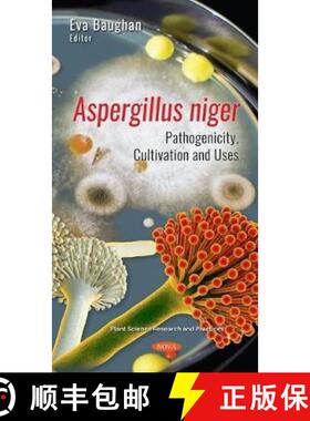【3-4周达】精装 Aspergillus niger: Pathogenicity, Cultivation and Uses [9781536180800]