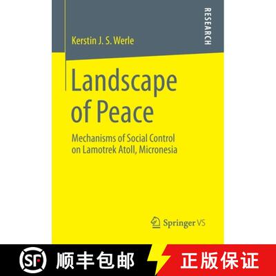 【3-4周达】Landscape of Peace : Mechanisms of Social Control on Lamotrek Atoll, Micronesia [9783658058319]