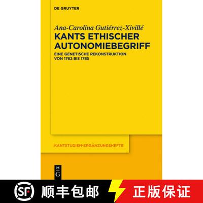 【3-4周达】Kants ethischer Autonomiebegriff：Eine genetische Rekonstruktion von 1762 bis 1785 [9783110582680]