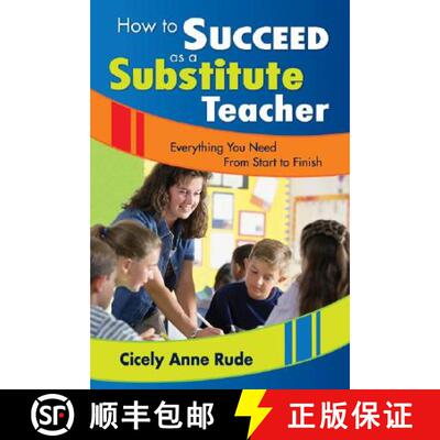 【3-4周达】How to Succeed as a Substitute Teacher: Everything You Need from Start to Finish [9781412944755]