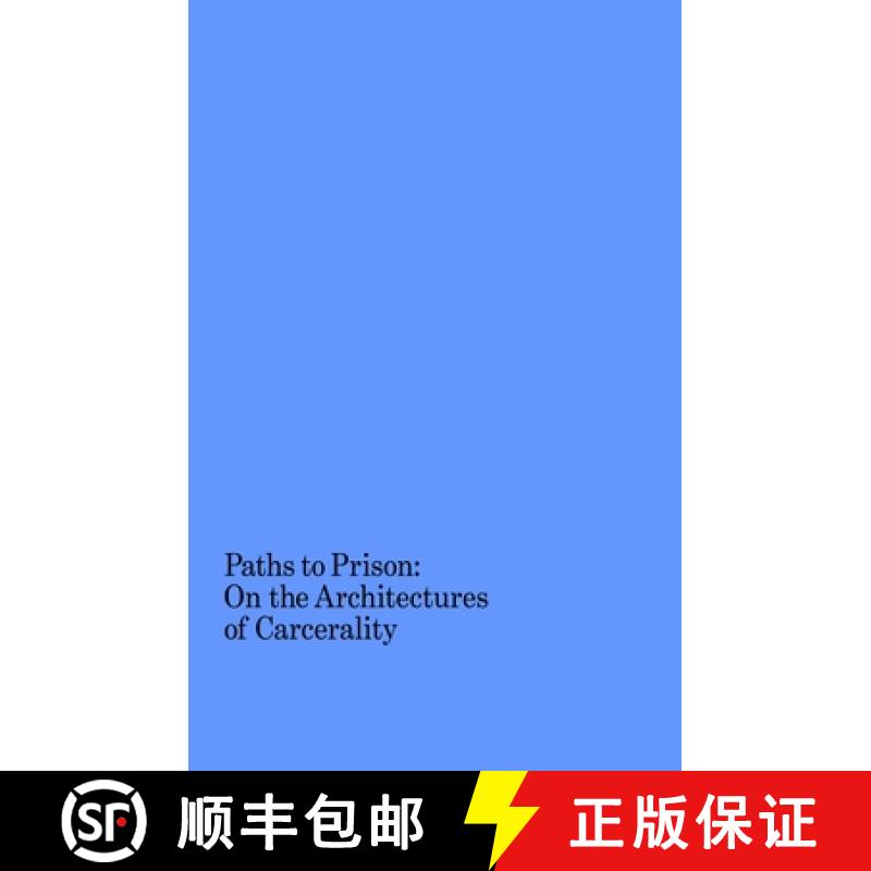 【3-4周达】Paths to Prison – On the Architecture of Carcerality: On the Architecture of Carcerality [9781941332665]