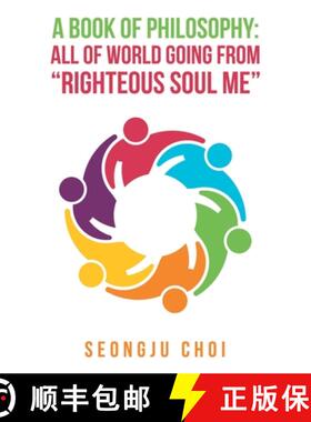 预订 A Book of Philosophy: All of World Going from Righteous Soul Me [9781543754544]