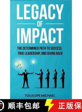 预订 Legacy of Impact: The Determined Path to Success, True Leadership, and Giving Back. [9798348543631]