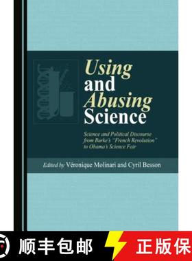 预订 Using and Abusing Science : Science and Political Discourse from Burke's French Revolution to Ob... [9781443889452]