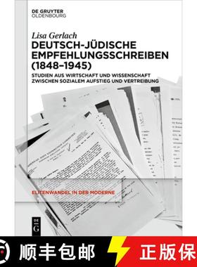 预订 Deutsch-Jüdische Empfehlungsschreiben (1848-1945): Studien Aus Wirtschaft Und Wissenschaft Zwis... [9783111388984]
