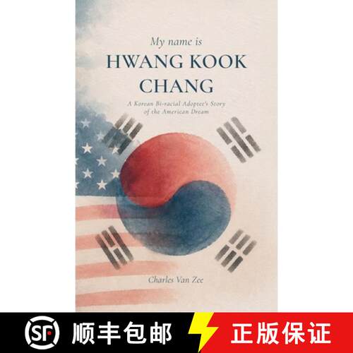 【3-4周达】My Name is Hwang Kook Chang, A Korean Bi-racial Adoptee's Story of the American Dream [9798904182250]