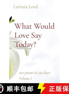 【3-4周达】What Would Love Say Today?: 100 poems in 100 days  Volume I [9780578920894]