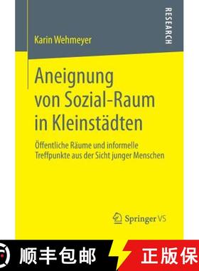 【3-4周达】Aneignung von Sozial-Raum in Kleinstädten : Öffentliche Räume und informelle Treffpunkt... [9783658042776]