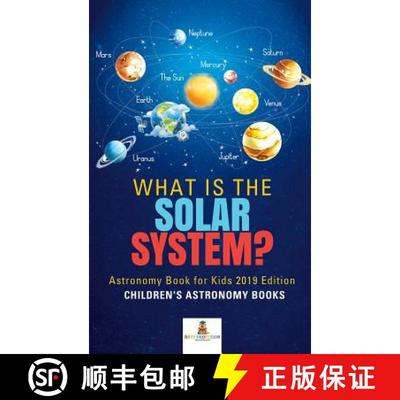 【3-4周达】What is The Solar System? Astronomy Book for Kids 2019 Edition | Children's Astronomy Books [9781541968370]