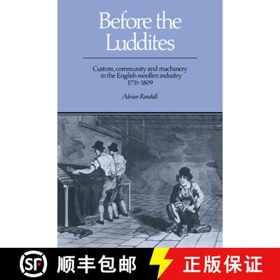 【3-4周达】Before the Luddites: Custom, Community and Machinery in the English Woollen Industry, 1776... [9780521390422]