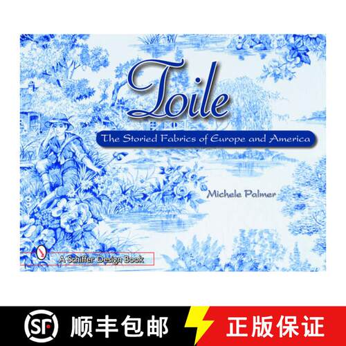 【3-4周达】精装 Toile: The Storied Fabrics of Eure and America: The Storied Fabrics of Europe and Ame... [9780764318917]