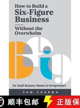 【3-4周达】How to Build a Six-Figure Business  Without the Overwhelm: For Small Business Owners and E... [9781739556709]